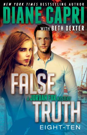 [Jordan Fox Mystery 10] • False Truth 8-10 · 3 Action-Packed Romantic Detective Mystery Thrillers To Keep You Up All Night (Jordan Fox Mysteries Series)